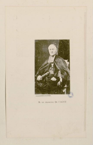 M. le Chanoine de Cagny. Né à Nesle (Somme) le 25 mai 1804, décédé à Amiens le 25 avril 1893. - Glyptographie Sylvestre et Cie, 97 rue Oberkampf.