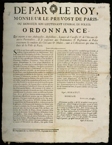 affiche Ancien Régime de par le Roy, Mosieur le Prevost de Paris, ou Monsieur son Lieutenant Général de Police. Ordonnance, Qui enjoint à tous Aubergistes, Hostelliers, Loüeurs de Carosses et de Chevaux et autres Particuliers, de se conformer aux Ordonnances et Reglements de Police concernant la conduite de s Chevaux et Mulets, tant à l'Abreuvoir que dans les Ruës de la Ville de Paris.