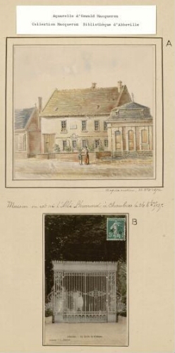 A) Maison où est né l'abbé Lhomond à Chaulnes le 26 octobre 1727. - Aquarelle d'Oswald Macqueron d'après nature, 22 octobre 1876. B) Chaulnes : la grille du château. - Carte postale coll. P. C., Chaulnes.