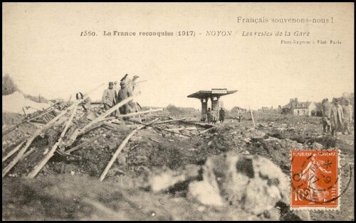 Français souvenons-nous ! La France reconquise (1917), Noyon, les restes de la Gare