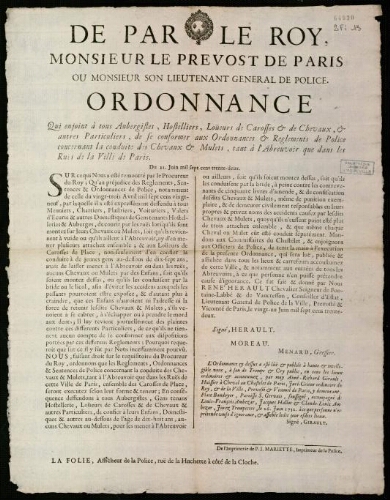 affiche Ancien Régime de par le Roy , Monsieur le Prevost de Paris ou Monsieur son Lieutenant Général de Police. Ordonnance Qui enjoint à tous Aubergistes, Hostelliers, Loüeurs de Carosses et de Chevaux, et autres Particuliers, de se conformer aux Ordonnances et Reglements de Police concernant la conduite de s Chevaux et Mulets, tant à l'Abreuvoir que dans les Ruës de Paris.