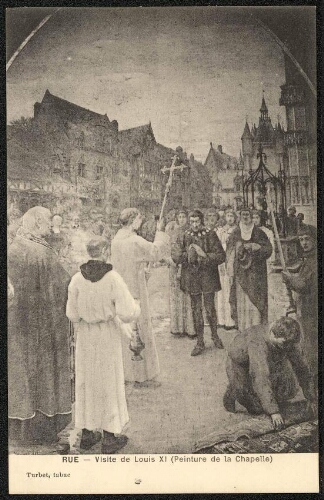 Rue : visite de Louis XI (peinture de la Chapelle)