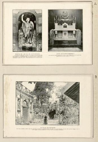 A) Statue de l'autel de St Michel (…) par Delaplanche. La coupole en mosaïque représente Léon XIII agenouillé aux pieds de l'archange et lui confiant la garde de l'église. Jeanne d'Arc, St Martin, Ste Clotilde et St Louis entourent le Peseur d'âmes. Autel de St Dominique : le chien à la torche enflammée, la rose, le Lys, l'Etoile (...) symbolismes du Saint fondateur du Rosaire. B) La villa des Rochers à Albert : "Une vraie curiosité encadrée dans une magnifique propriété. On dirait un coin de nos Alpes ou de nos Pyrénées. On en a fait aussi le reliquaire de la vieille église. Le droit d'entrée de 0,10 fr. est perçu au profit de la basilique".