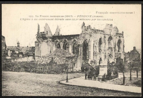 Français souvenons-nous ! La France reconquise (1917) - Péronne (Somme) : l'église a été entièrement détruite sans causEMilitaire par les vandales