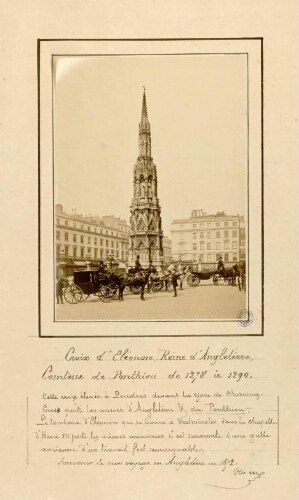 Croix d’Éléonore, reine d'Angleterre, comtesse de Ponthieu de 1278 à 1290 : cette croix élevée à Londres devant la gare de Charing-Cross porte les armes d'Angleterre et du Ponthieu... Souvenir de mon voyage en Angleterre en 1872.