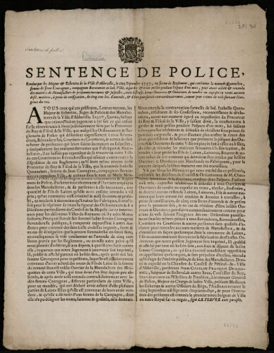 Affiche d'Ancien Régime. "Sentence de Police, rendue par les Majeurs et Echevins de la Ville d'Abbeville, le cinq Septembre 1757, en forme de Reglement, qui condamne la nommée Quennehen, femme de Jean Courageux, compagnon Baracanier en lad. Ville, à garder et tenir prison pendant l'espace d'un mois, pour avoir acheté et revendu des matières de Manufacture de personnes inconnues et suspectes, avec défenses à tous Ouvriers et Ouvrieres de vendre ou exposer en vente aucunes des d. matières, à peine de confiscation, de cinq cents liv. d'amendes, et d'être poursuivis Extraordinairement, comme pour crimes de vols suivant l'éxigence des cas".