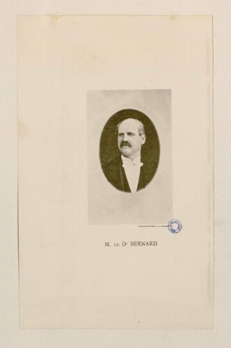 M. le Dr Bernard. Né à Herbécourt, près de Péronne, le 1er décembre 1831, docteur en médecine à Amiens. - Glyptographie Sylvestre et Cie, 97 rue Oberkampf, Paris.