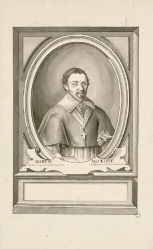 Portrait de Mgr Martin Meurisse, cordelier, évêque de Madaure, in partibus, et suffragant et historien de l'évêché de Metz. Né à Roye en Picardie, mort le 22 août 1644. Dessiné sur son portrait à l'abbaye de Montigny près Metz.