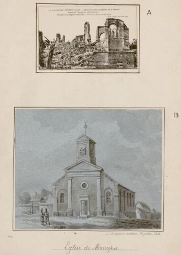 A) La Grande Guerre 1914-17, offensive franco-anglaise de la Somme : ruines de l'église de Maurepas = french and english offensive : ruin’s of church of Maurepas. - Carte postale n°1122. - Phot.-Express. B) Église de Maurepas. - Aquarelle d’Oswald Macqueron, d'après nature, 18 juin 1874