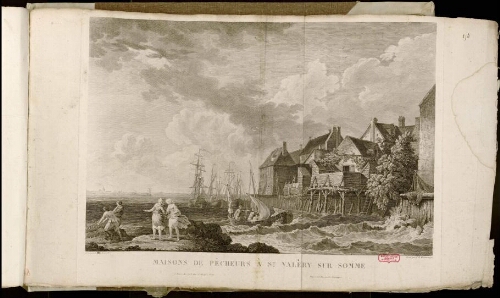 Maisons de pêcheurs à St Valery sur Somme. Peint par J. P. Hackert, 1767. Gravé par C. le Vasseur, 1770. A Paris chez Noël, rue St-Jacques, n° 16