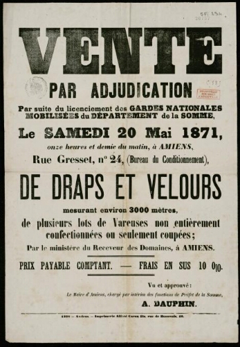 Affiche 1870-1871. Vente par adjudication : Par suite du licenciement des Gardes Nationales Mobilisées du Département de la Somme, le samedi 20 mai 1871 …, à Amiens … de draps et velours mesurant environ 3000 mètres, de plusieurs lits de vareuses.. Par le ministère du receveur des Domaines, à Amiens... 