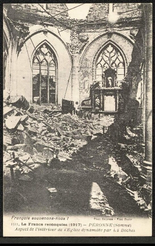 Français souvenons-nous ! La France reconquise (1917) - Péronne (Somme) : aspects de l'intérieur de l'église dynamitée par les Boches