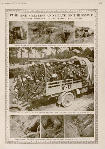 Push and kill : life and death on the Somme, the gun's comment on Guillemont and Ginchy : 1) emptied by our shells : a telephone station, machine-gun dug-outs and an armoured observation post 2) victory and life : men of the irish brigade who had taken Guillement going back in a motor to rest 3) « cannon fodder » : the boche phrase grimly exemplified in the enemy trenches at Ginchy and Guillemont. - British official photographs. - Extrait de "The Graphic" september 23, 1916, p. 363.