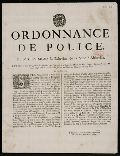 Affiche Ancien Régime. "Ordonnance de Police, de Mrs. Les Majeurs et Échevins de la Ville d'Abbeville. Qui défend à ceux qui gardent des Malades, de s'approprier, ni exiger les Habits de Lits, Linges, Bagues, Joyaux, et autres choses que les Malades ont sur eux ou dans leurs Lits, lors de leurs morts. Du 14 juin 1754".