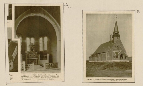 A) Eglise de Bazentin : vue intérieure. Décoration et mobilier exécutés par Maurice Dhomme, comme à Saint-Louis de Vincennes, en céramique. B) Eglise de Bazentin : vue extérieure. - Architecte : J. Andrieu.