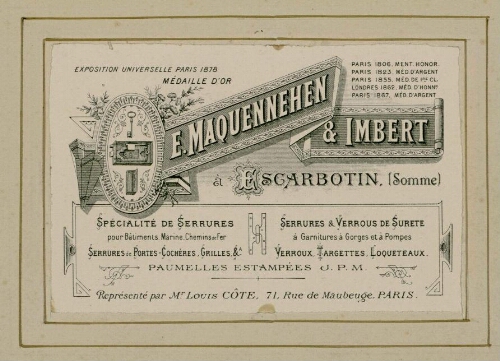 Exposition universelle. Paris 1878. Médaille d’or. Entreprise E. Maquennehen et Imbert à Escarbotin (Somme) … Représenté par Mr Louis Côte, 71, Rue de Maubeuge, Paris.