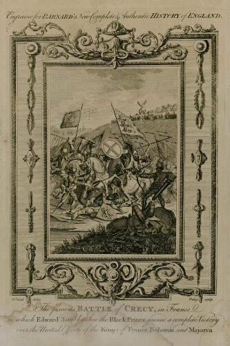 The famous battle of Crecy, in France in which Edward 3 and his son th Black Prince gained a complete victory over the united efforts of the King of France, Bohemia and Majorca. - Engraved for Barnard's "New complete & authentic History of England". - O'Neal, de lin. - Tukey, sculp.