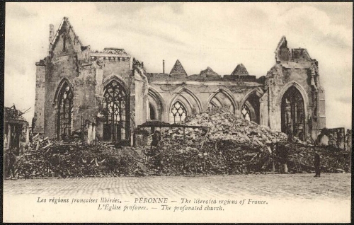 Les régions françaises libérées - Péronne : l'église profanée = The liberated regions of France : the profanated church