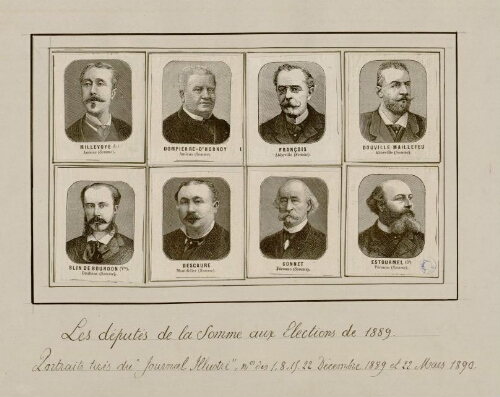 Les Députés de la Somme aux élections de 1889 : Millevoye (L.), Amiens ; Dompierre d'Hornoy, Amiens ; François, Abbeville ; Douville-Maillefeu, Abbeville ; Blin de Bourdon (Vte), Doullens ; Descaure, Montdidier ; Gonnet, Péronne ; Estourmel (d'), Péronne.