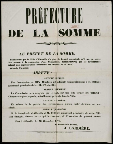 affiche 1870-1871 Le Préfet de la Somme, ConSidérant que la Ville d'Abbeville n'a plus de Conseil municipal; qu'il n'a pu encore être pourvu à la nomination d'une Commission administrative ; que les circonstances exigent une représentation immédiate de s intérêts de la Ville.