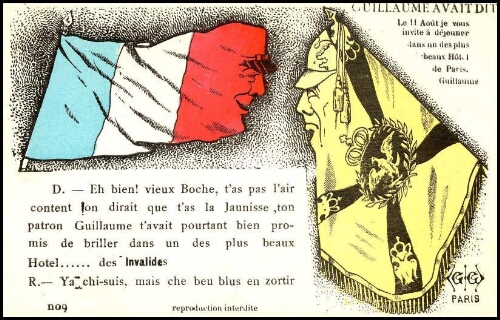 Guillaume avait dit, le 11 août je vous invite à déjeuner dans un des plus beaux hôtels de Paris. Eh bien ! Vieux boche, t'as pas l'air content ! On dirait que t'as la jaunisse, ton patron Guillaume t'avait pourtant bien promis de briller dans un des plus beaux hôtel des Invalides. Ya chi-suis mais che beu blus en zortir