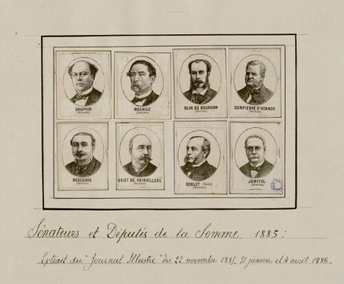 Sénateurs et Députés de la Somme, 1885 : Dauphin ; Magniez ; Blin de Bourdon ; Dompierre d'Hornoy ; Descaure ; Briet de Rainvillers ; Goblet (René) ; Jametel. Extr. du "Journal illustré" de s 22 novembre 1885, 31 janvier et 4 avril 1886.