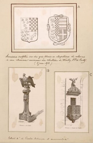 A) Armoiries sculptées sur les grès placés en chapiteaux de colonnes à une cheminée ancienne du château de Wailly, commune de Conty (2 juin 1873). B) Wailly : le lutrin. - Extrait de "La Picardie historique et monumentale". C) Wailly : chaire de l'église. - Extrait de "La Picardie historique et monumentale".